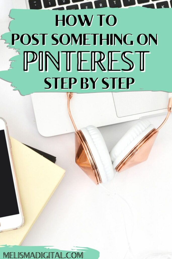 How to Post Something on Pinterest Melisma Digital